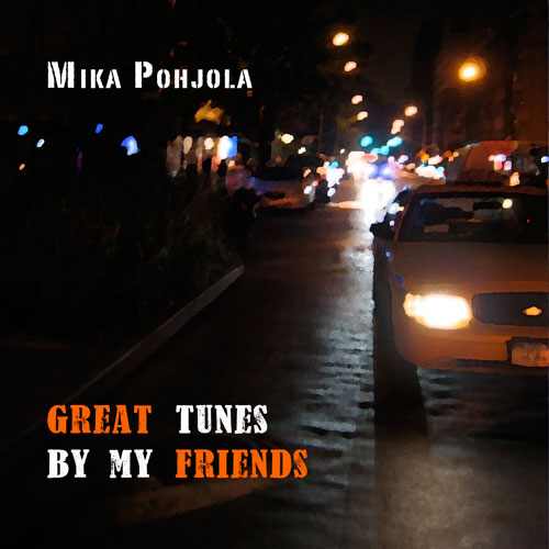 Mika Pohjola: Great Tunes By My Friends